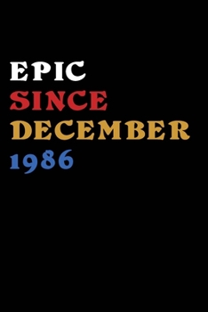 Epic Since January 1986 Notebook Birthday Gift: Notebook/Journal Gift 120 page, Lined, 6x9 (15.2 x 22.9 cm)