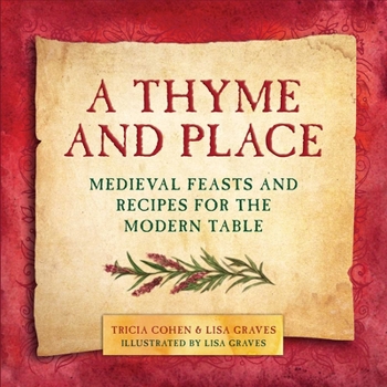 Hardcover A Thyme and Place: Medieval Feasts and Recipes for the Modern Table Book