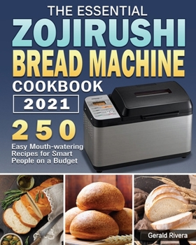 Paperback The Essential Zojirushi Bread Machine Cookbook 2021 Book