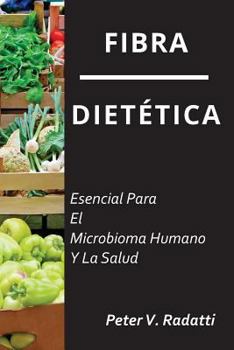 Paperback Fibra Dietetica: Esencial Para El Microbioma Humano Y La Salud [Spanish] Book