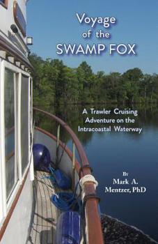 Paperback Voyage of the Swamp Fox: A Trawler Cruising Adventure on the Intracoastal Waterway Book