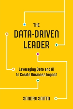 Paperback The Data-Driven Leader: Leveraging Data and AI to Create Business Impact Book