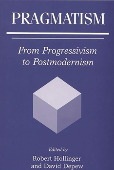 Paperback Pragmatism: From Progressivism to Postmodernism Book