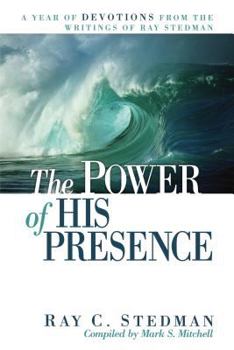 Paperback The Power of His Presence: A Year of Devotions from the Writings of Ray Stedman Book
