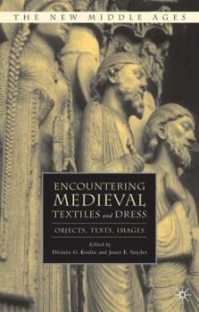 Paperback Encountering Medieval Textiles and Dress: Objects, Texts, Images Book
