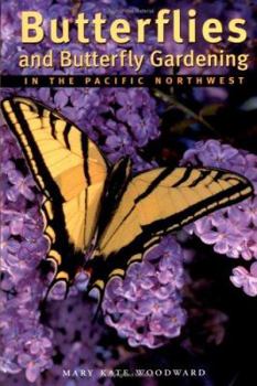 Paperback Butterflies and Butterfly Gardening in the Pacific Northwest Book