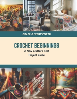 Paperback Crochet Beginnings: A New Crafter's First Project Guide Book