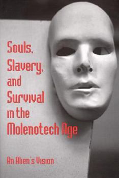 Hardcover Souls, Slavery, and Survival in the Molenotech Age: An Alien's Version Book
