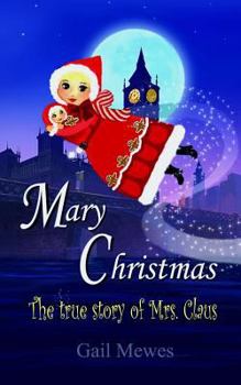 Paperback Mary Christmas: The True Story Of Mrs. Claus Book