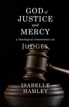Paperback God of Justice and Mercy: A Theological Commentary on Judges Book