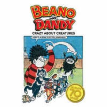 Hardcover The Beano and The Dandy - Crazy About Creatures (70 Seventy Years Series) Book