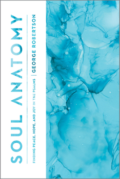 Paperback Soul Anatomy: Finding Peace, Hope, and Joy in the Psalms Book
