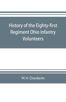 Paperback History of the Eighty-first Regiment Ohio Infantry Volunteers, during the War of the Rebellion Book