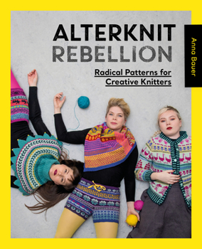 Paperback Alterknit Rebellion: Radical Patterns for Creative Knitters Book