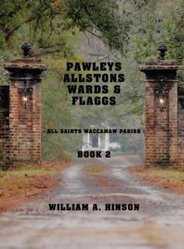 Hardcover Pawleys, Allstons, Wards & Flaggs Book 2: All Saints Waccamaw Parish Book