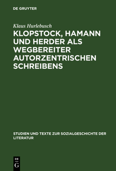 Hardcover Klopstock, Hamann und Herder als Wegbereiter autorzentrischen Schreibens [German] Book