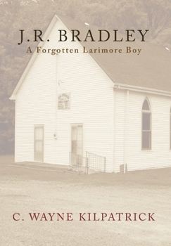 Hardcover J.R. Bradley: A Forgotten Larimore Boy Book