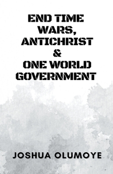 End Time Wars, Antichrist & One World Government