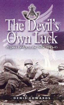 Paperback Devil's Own Luck: Pegasus Bridge to the Baltic 1944 - 1945 Book