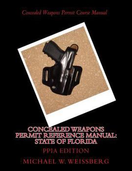 Paperback Concealed Weapons Permit Reference Manual: State of Florida: PPIA Edition Book