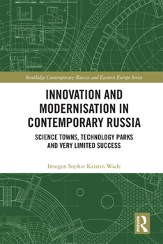 Hardcover Innovation and Modernisation in Contemporary Russia: Science Towns, Technology Parks and Very Limited Success Book