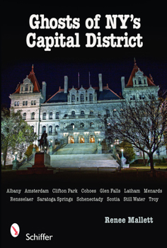 Paperback Ghosts of Ny's Capital District: Albany, Schenectady, Troy & More Book