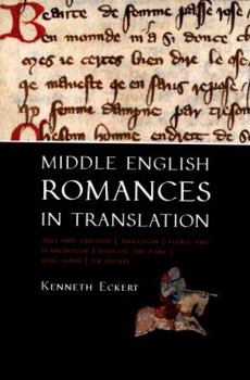 Middle English Romances in Translation: Amis and Amiloun - Athelston - Floris and Blancheflor - Havelok the Dane - King Horn - Sir Degare