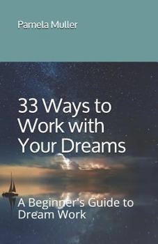 Paperback 33 Ways to Work with Your Dreams: A Beginner's Guide to Dream Work Book