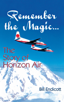 Paperback Remember the Magic...: The Story of Horizon Air Book