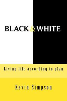Paperback Black & White: Living Life According to Plan Book
