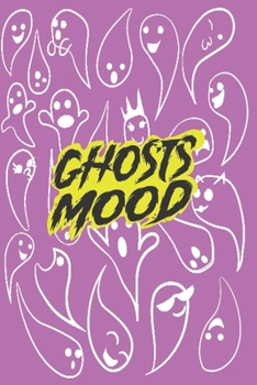 Paperback Mood Ghosts to enjoy tracking your feelings !: Mood Ghosts Coloring notebook - Week Guide to Track your weekly mood 56 Pages of 6?9 inch, SoftCover, M Book