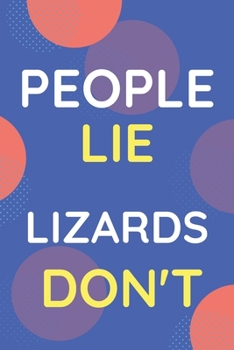 Paperback Notebook People Lie Lizards Don't: Funny Blue And White Novelty Notebook Gift For Lizards Lovers Book