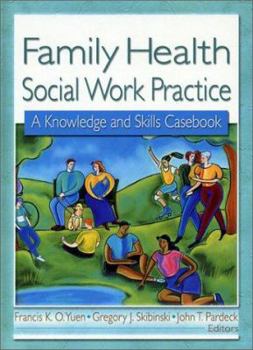 Paperback Family Health Social Work Practice: A Knowledge and Skills Casebook Book