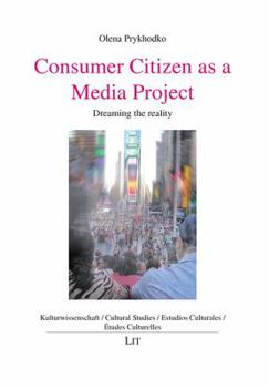 Paperback Consumer Citizen as a Media Project, 53: Dreaming the Reality Book