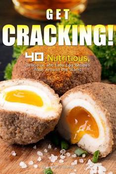 Paperback Get Cracking!: 40 Nutritious, Delicious, and Easy Egg Recipes from Around the World Book