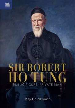 Hardcover Sir Robert Ho Tung: Public Figure, Private Man Book