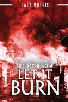 Paperback This Rotten World: Let It Burn Book