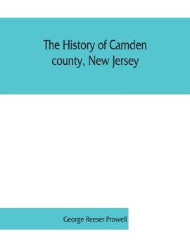 Paperback The history of Camden county, New Jersey Book