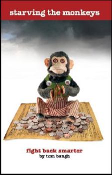 Paperback Starving the Monkeys: Fight Back Smarter 1St edition by Tom Baugh (2009) Paperback Book