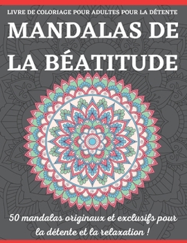 Livre de Coloriage Pour Adultes Pour La D?tente Mandalas de la B?atitude: Un livre de coloriage pour adultes avec des pages de coloriage amusantes, fa