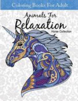 Coloring Books for Adult Animal for Relaxation Horse Collection : Coloring Books for Adults Relaxation Horses