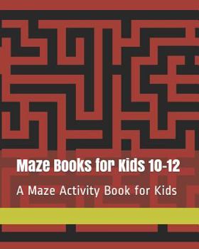 Paperback Maze Books for Kids 10-12: A Maze Activity Book for Kids Book