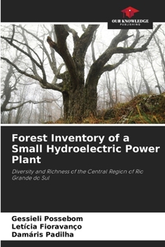Forest Inventory of a Small Hydroelectric Power Plant: Diversity and Richness of the Central Region of Rio Grande do Sul