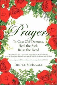 Paperback Prayers: To Cast Out Demons, Heal the Sick, Raise the Dead Book