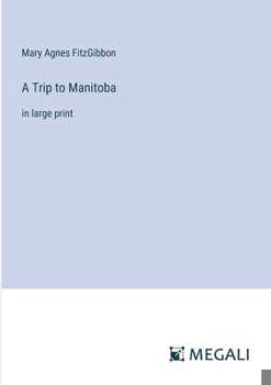 Paperback A Trip to Manitoba: in large print Book
