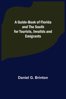 Paperback A Guide-Book of Florida and the South for Tourists, Invalids and Emigrants Book