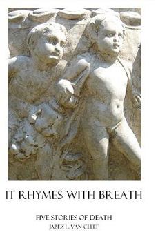 Paperback It Rhymes With Breath: Five Stories Of Death Book