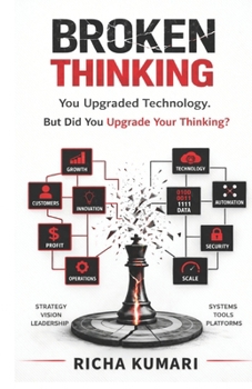 Paperback Broken Thinking: You upgraded technology. But did you upgrade your thinking? Book