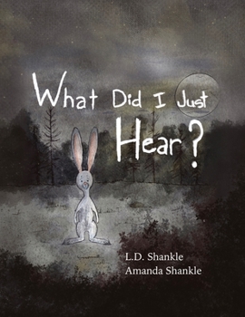 Paperback What Did I Just Hear?: A Children's Book About Dealing With Feelings And Fear Book