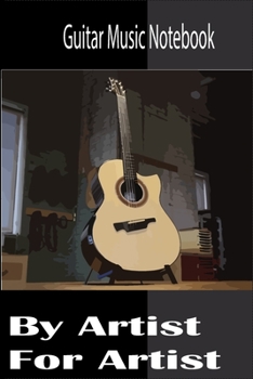 Guitar Music Notebook: by Artist for Artist